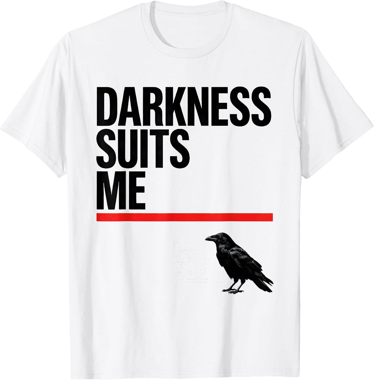 Men's Darkness Suits Me Gothic Crow Dark Humor Bird Lover T-Shirt - White