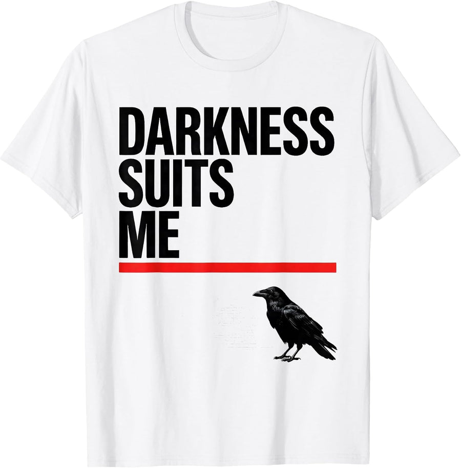 Men's Darkness Suits Me Gothic Crow Dark Humor Bird Lover T-Shirt - White