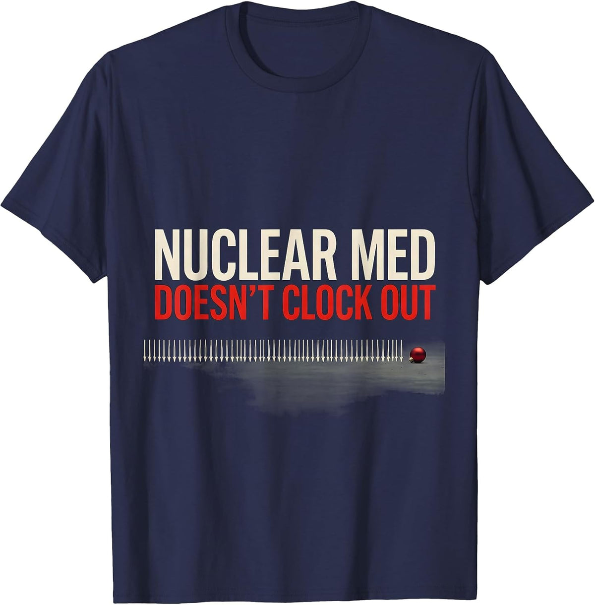Men's Nuclear Med Doesn't Clock Out Funny Radiology Tech Christmas T-Shirt - Navy Blue