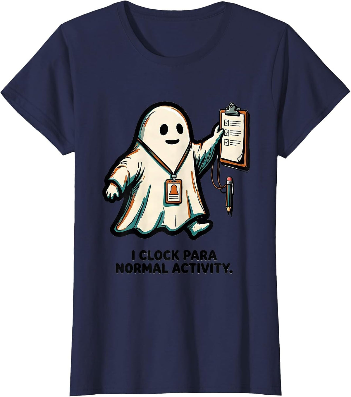 Women's I Clock Para Normal Activity Funny Paraprofessional Ghost T-Shirt - Navy Blue