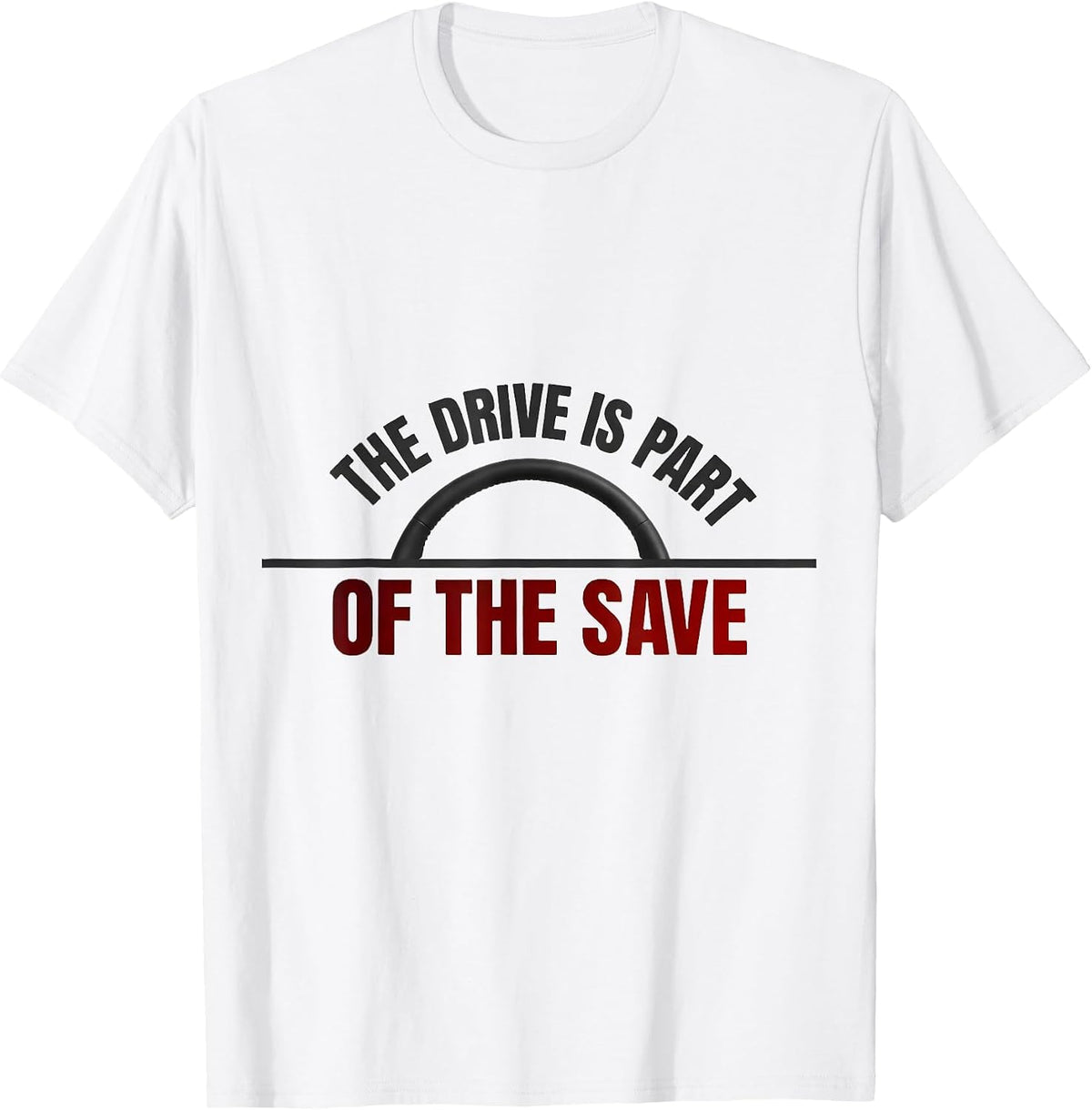 Men's The Drive Is Part Of The Save Funny EMS Paramedic First T-Shirt - White