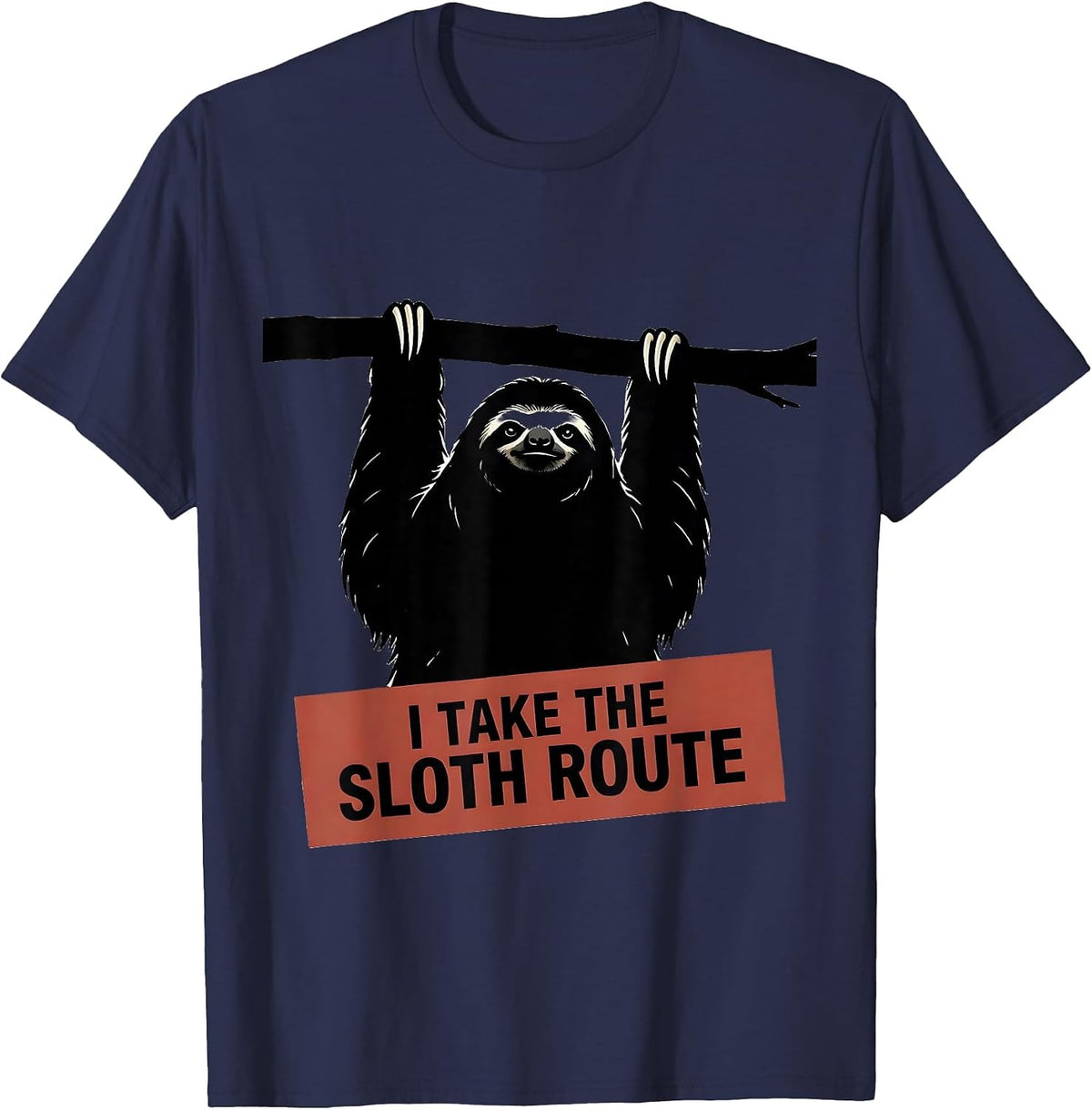 I Take The Sloth Route Funny Sloth Lover Animal Humor Gift T-Shirt - Navy Blue