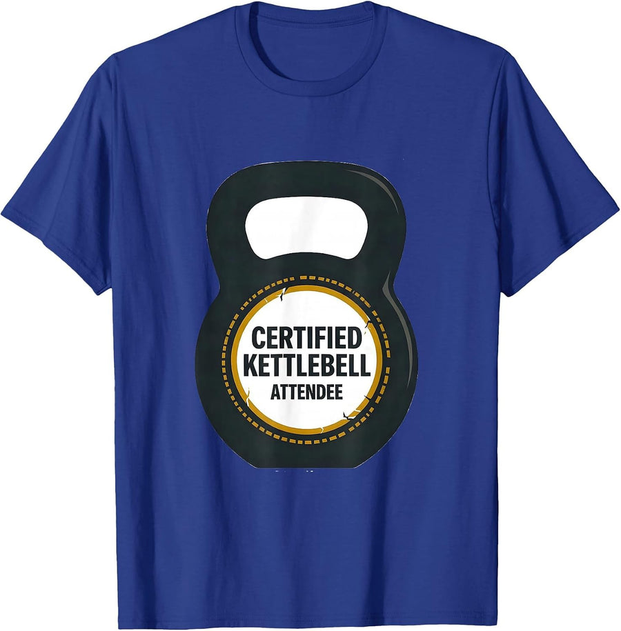 Certified Kettlebell Attendee Sarcastic Gym Workout Humor T-Shirt - Royal Blue