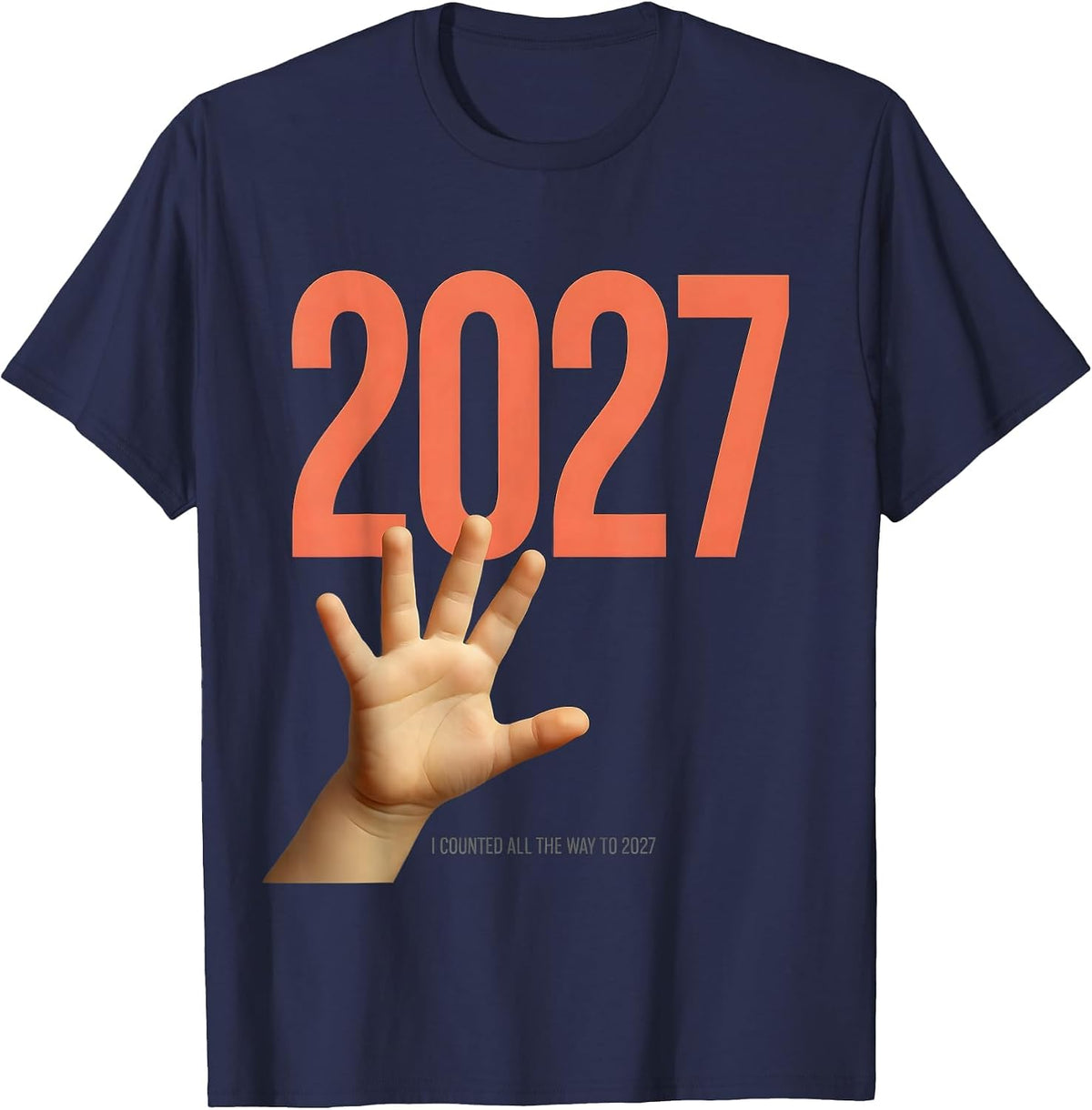 I Counted All The Way To 2027 Funny Family Matching New T-Shirt - Navy Blue