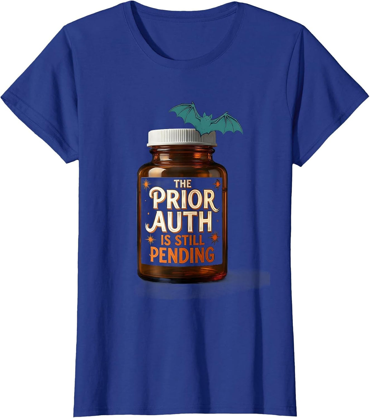 Women's The Prior Auth Is Still Pending Funny Pharmacy Technician T-Shirt - Royal Blue