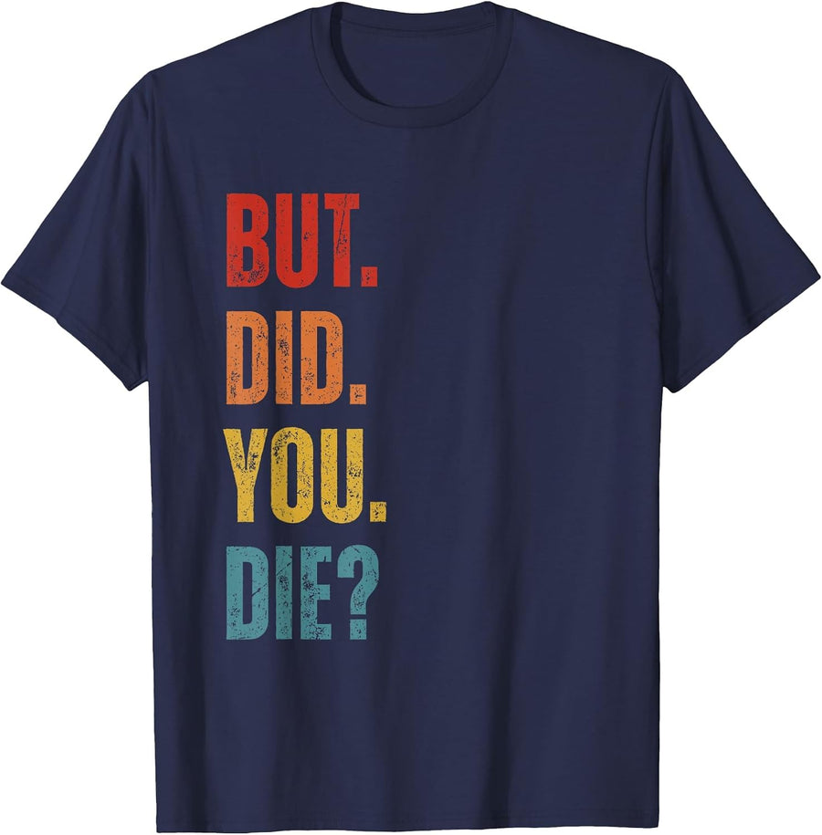 But Did You Die Gym Workout T-Shirt - Navy Blue