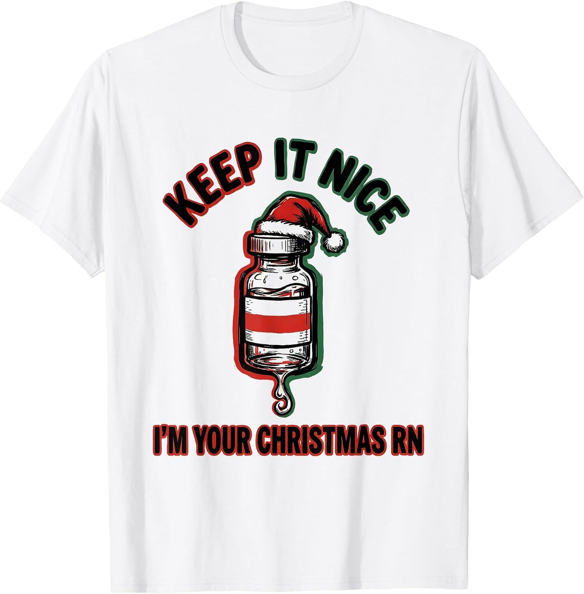 Men's Keep It Nice I'm Your Christmas RN Funny Nurse Holiday Humor T-Shirt - White