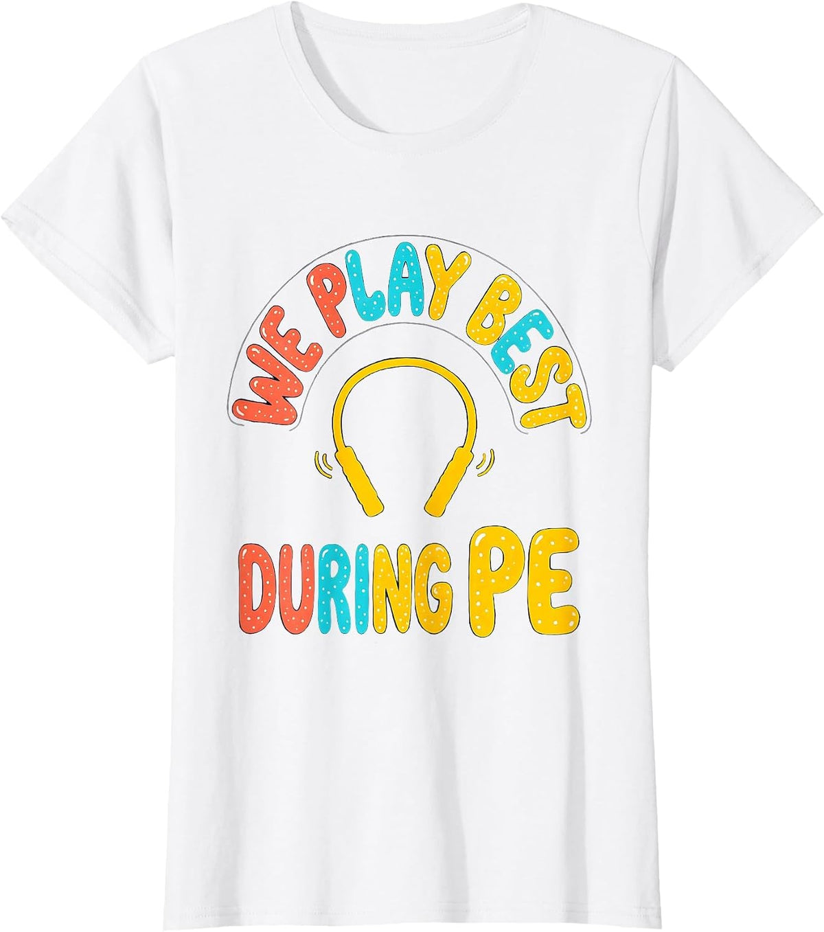 Women's We Play Best During PE Funny PE Teacher Back To School T-Shirt - White