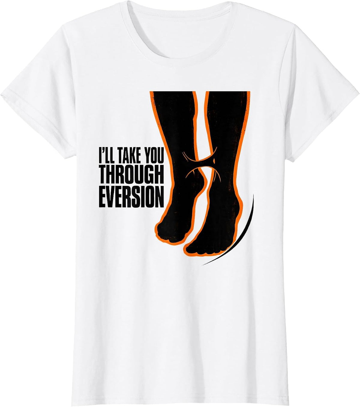 I'll Take You Through Eversion Stencil Physical Therapy T-Shirt - White