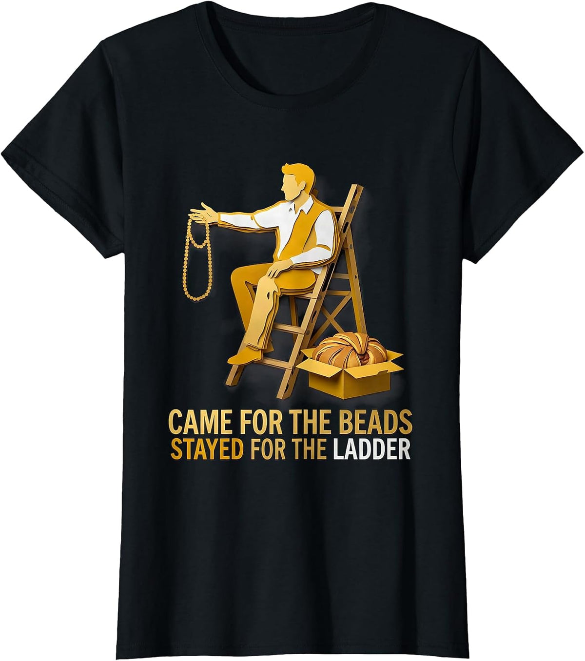 Came For The Beads Stayed For The Ladder Funny Mardi Gras T-Shirt - Black