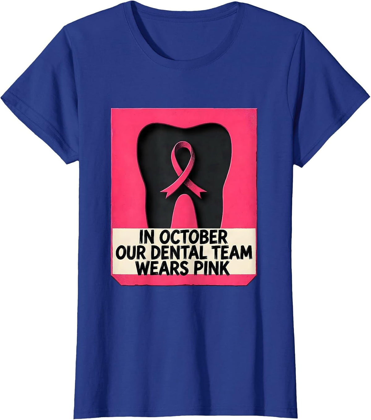 Women's In October, Our Dental Team Wears Pink Cute Dental Breast T-Shirt - Royal Blue