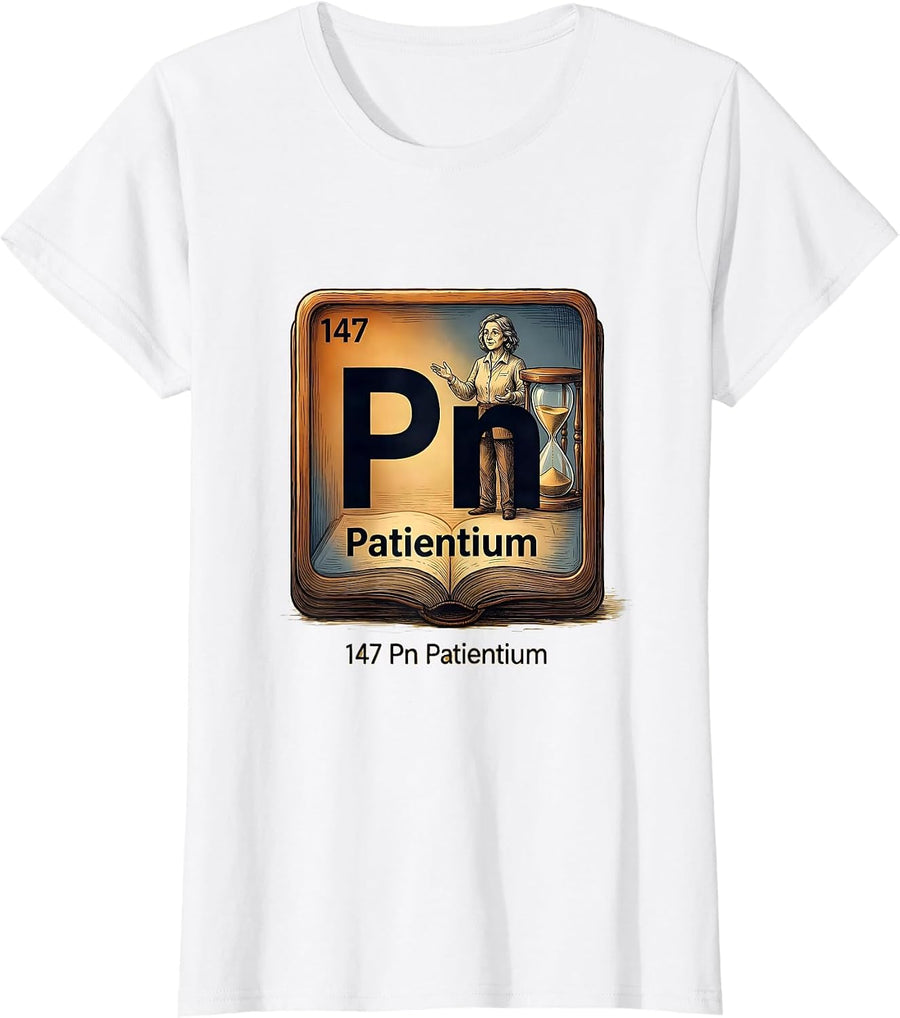Women's 147 Pn Patientium Funny Periodic Table Chemistry Nerd Gift T-Shirt - White