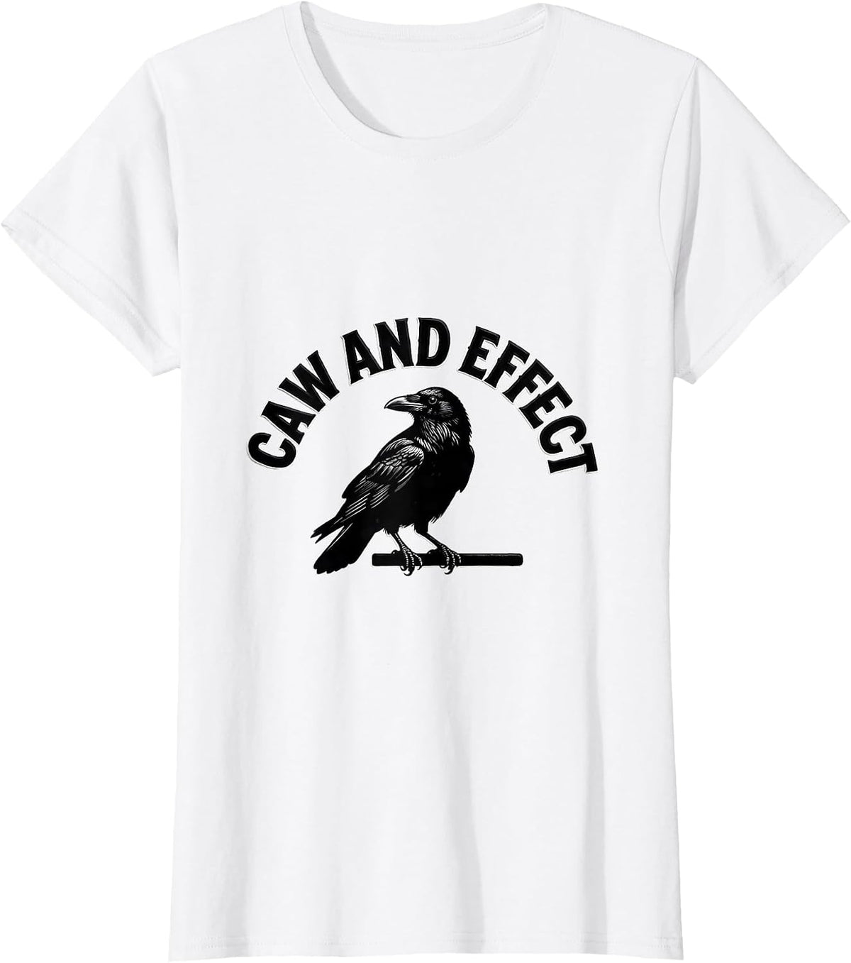 Women's Caw And Effect Dark Humor Crow Raven Bird Lover Gothic T-Shirt - White