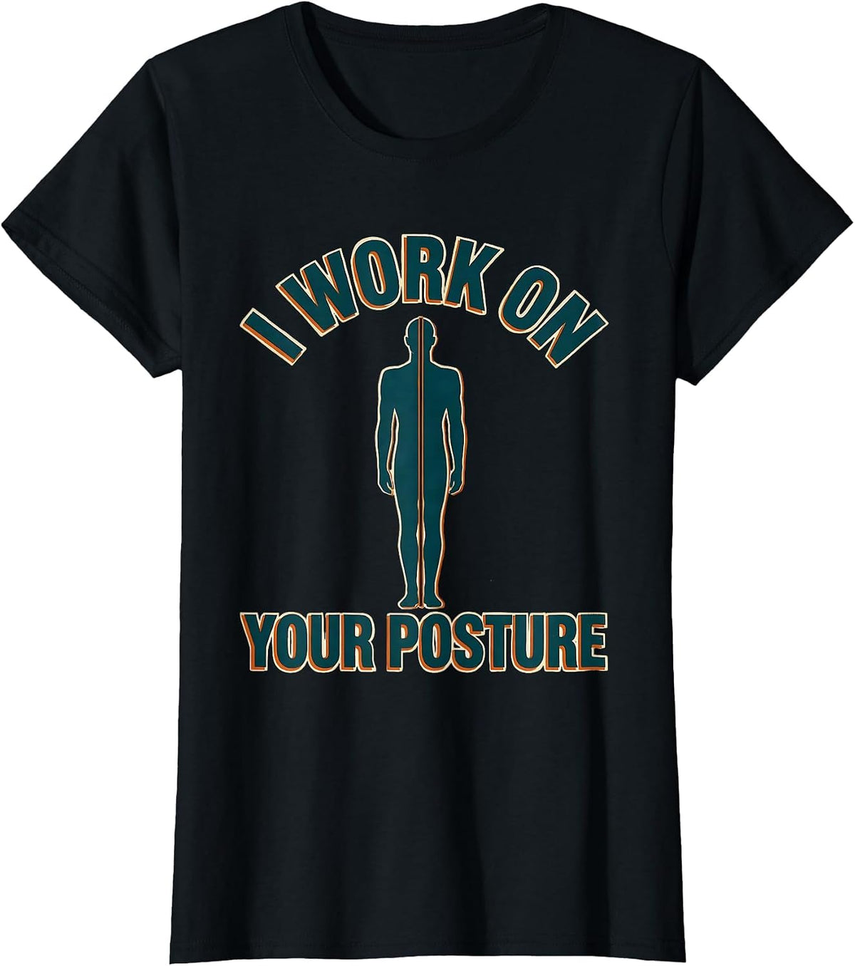 I Work On Your Posture Funny Physical Therapist PT Gift T-Shirt - Black