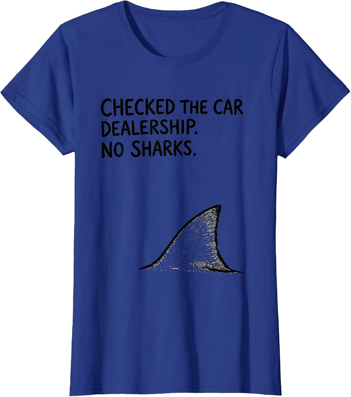 Women's Checked The Car Dealership No Sharks Funny Shark Lover Ocean T-Shirt - Royal Blue