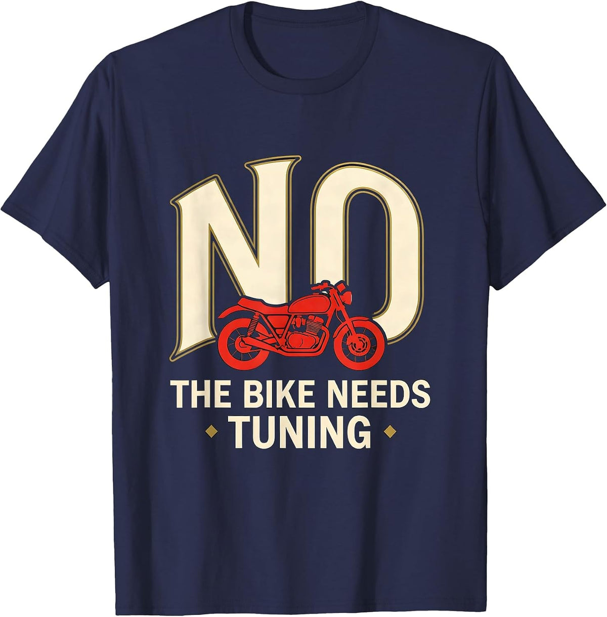 No The Bike Needs Tuning Funny Mechanic Garage Auto T-Shirt - Navy Blue