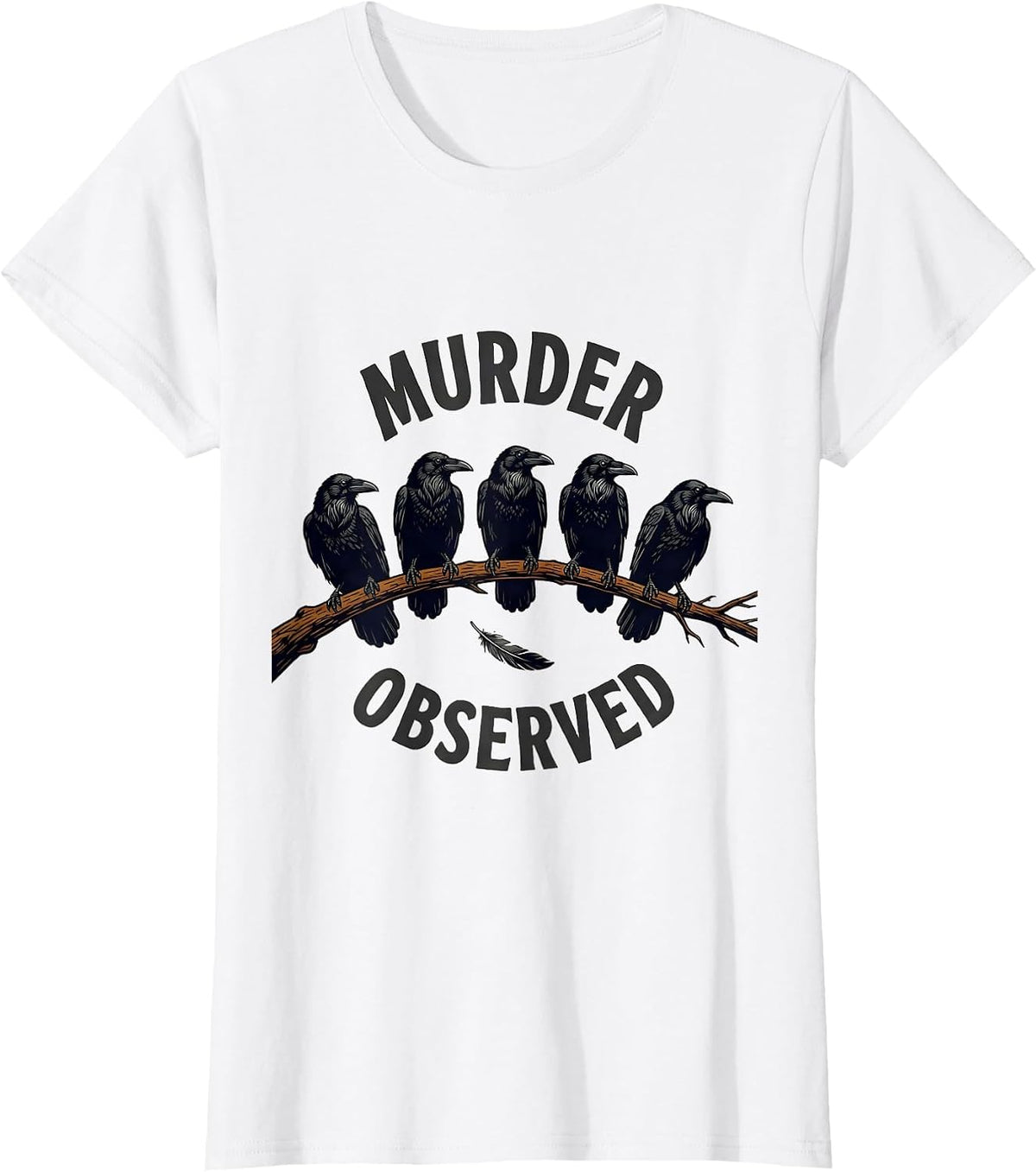 Murder Observed Funny Crow Lover Bird Pun Humor T-Shirt - White