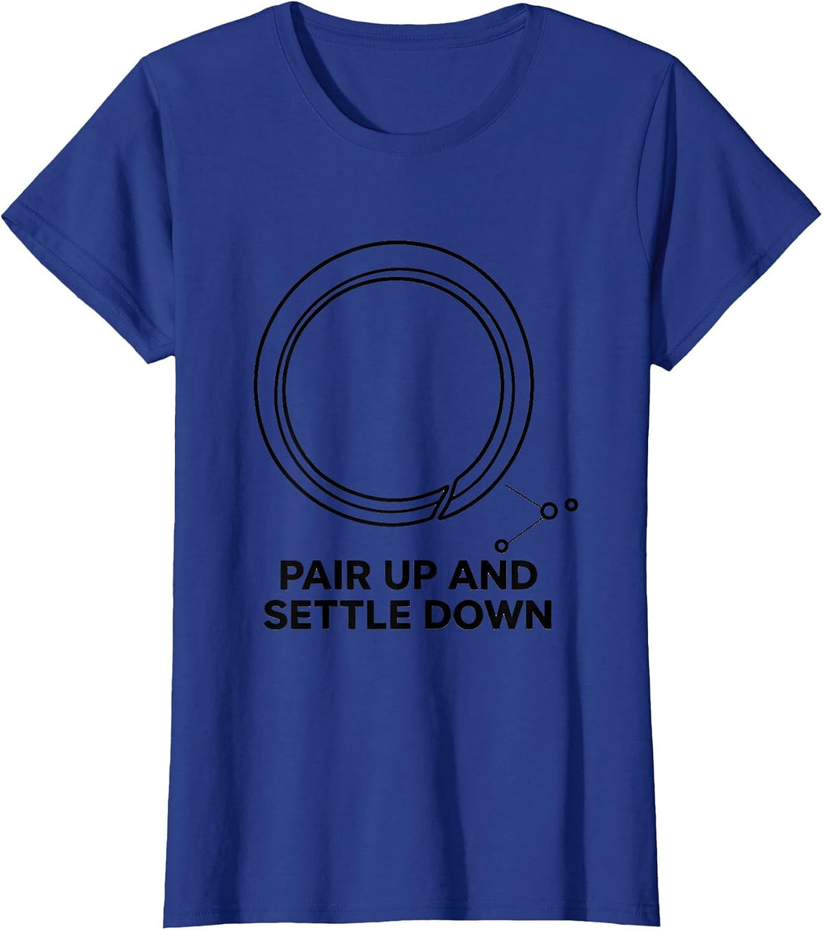 Women's Pair Up And Settle Down Funny Chemistry Pun Science Nerd T-Shirt - Royal Blue