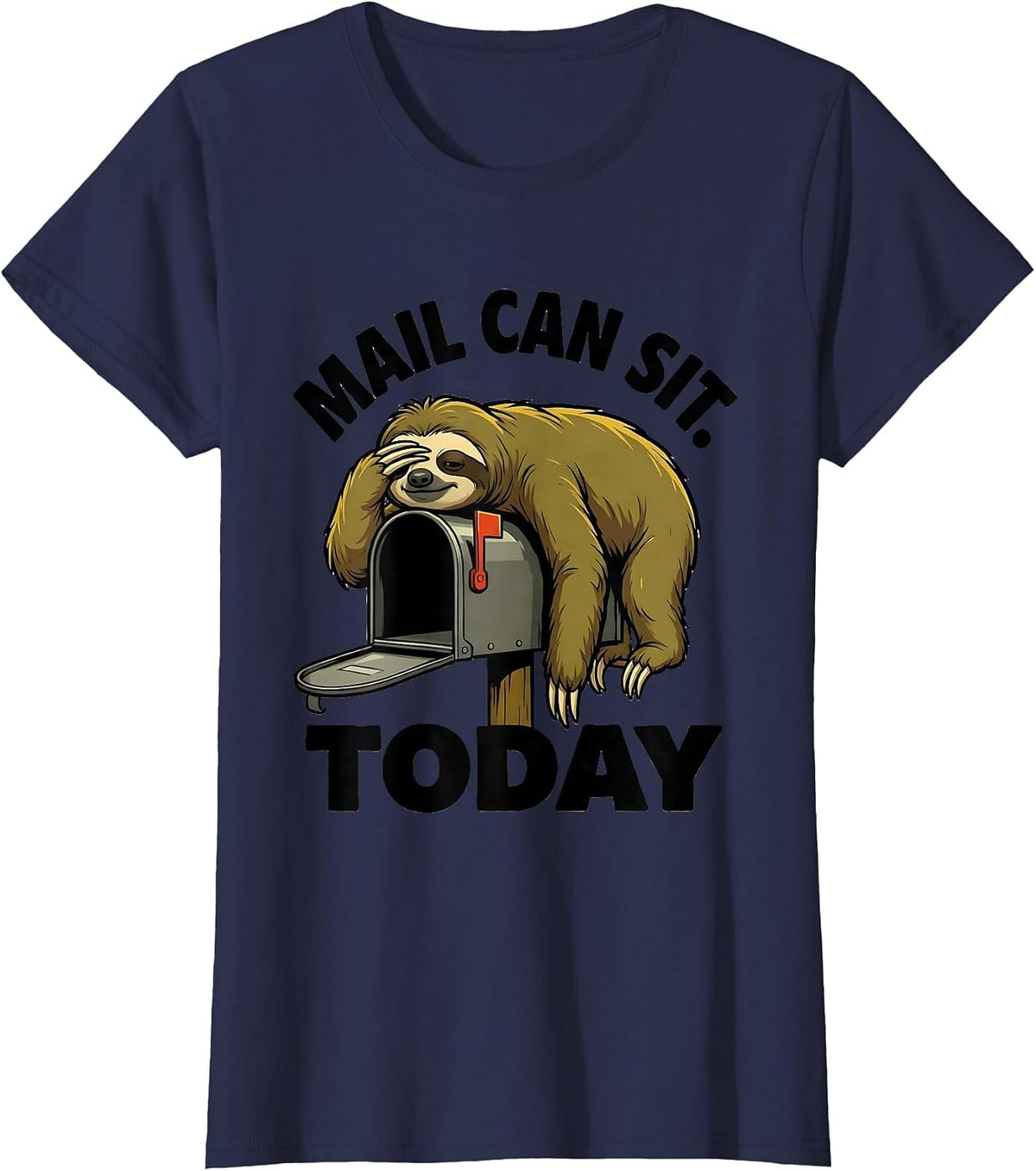 Women's Mail Can Sit Today Funny Sloth Lazy Gift for Sloth Lovers T-Shirt - Navy Blue