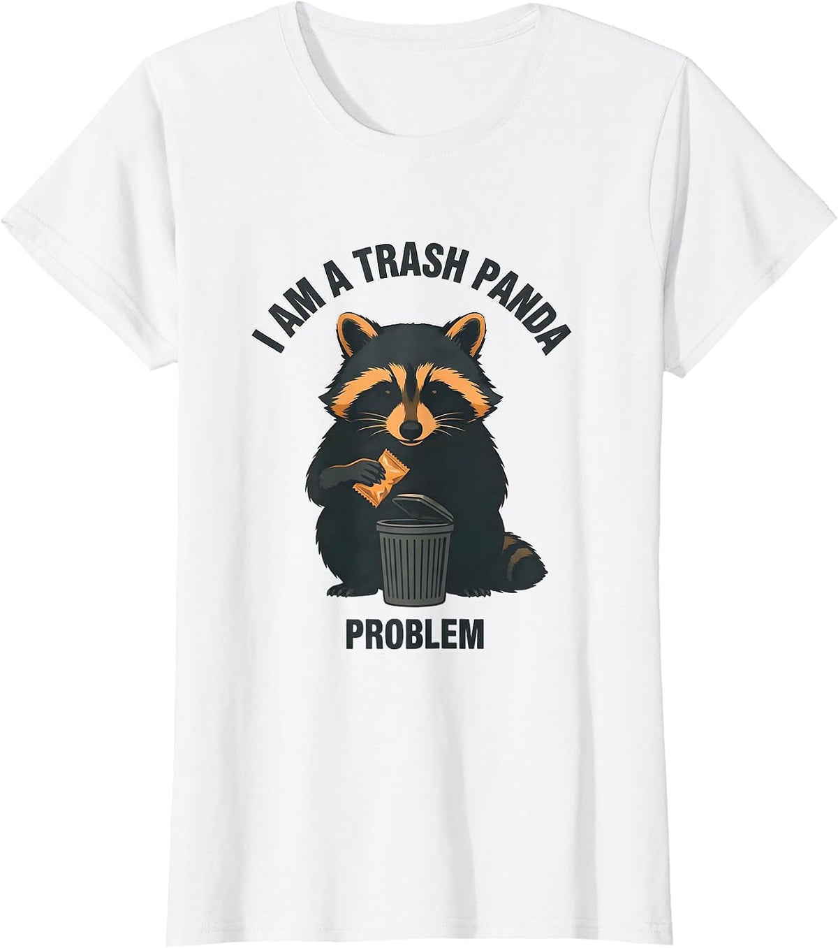 I Am A Trash Panda Problem Funny Raccoon Novelty Humor Gift T-Shirt - White