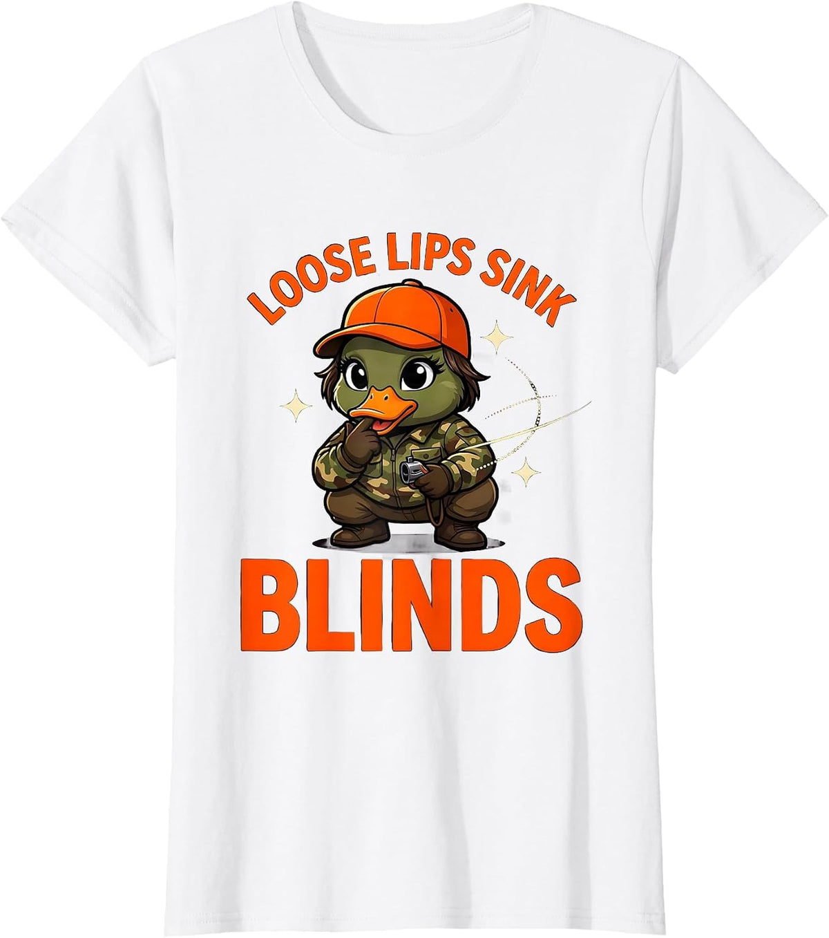 Women's LOOSE LIPS SINK BLINDS Funny Duck Hunter Hunting Camp T-Shirt - White