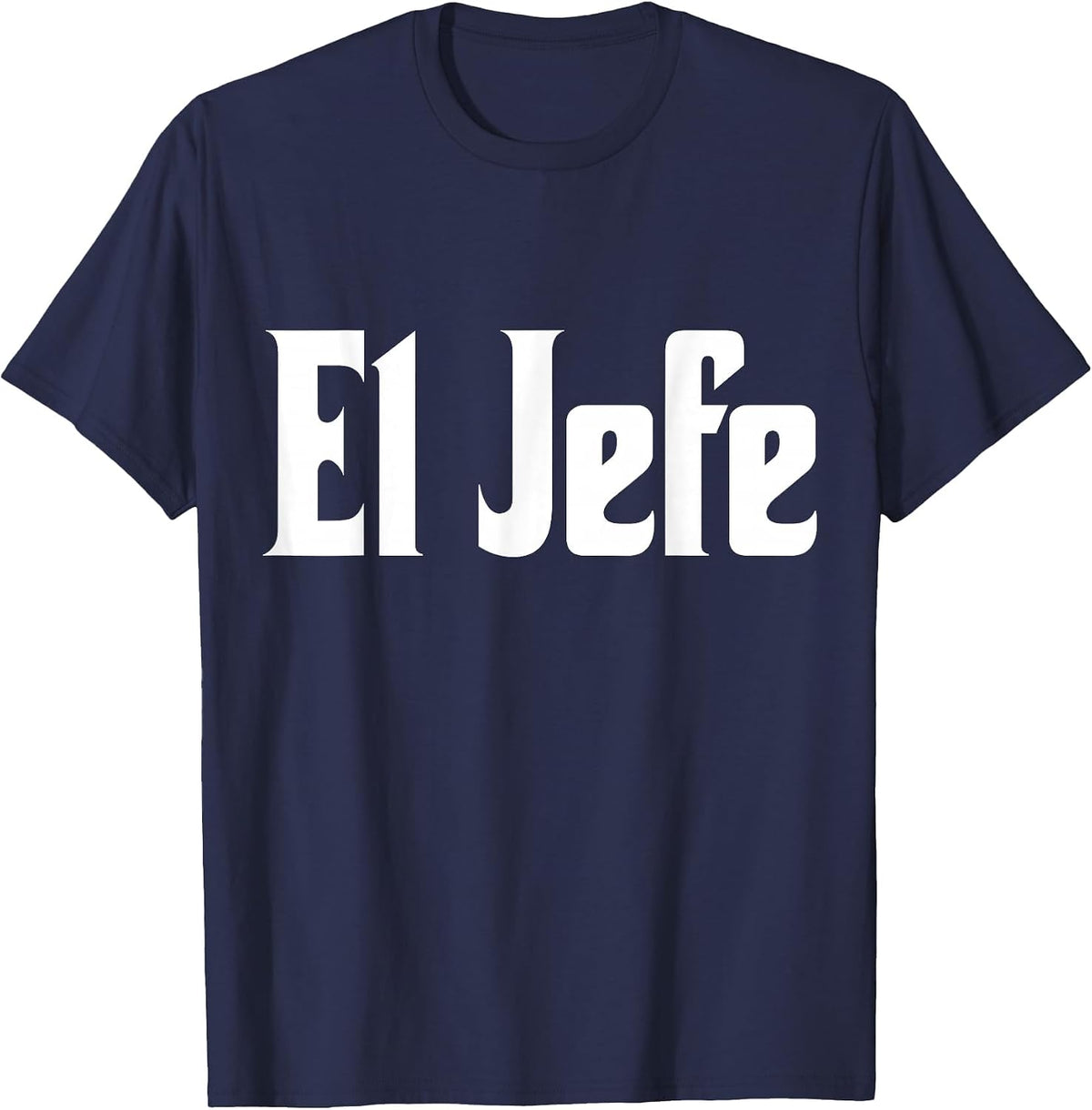 El Jefe The Boss Cool Spanish Latin American Design Call Me El Jefe T-Shirt - Navy Blue