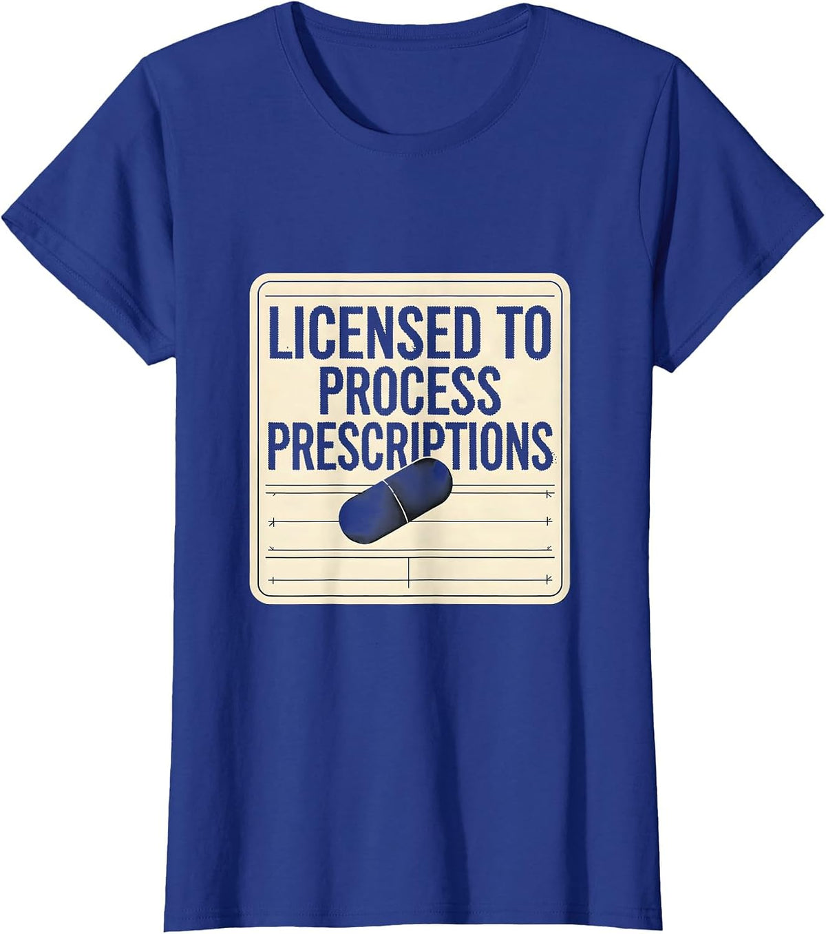 Women's Licensed To Process Prescriptions Funny Pharmacy Tech T-Shirt - Royal Blue