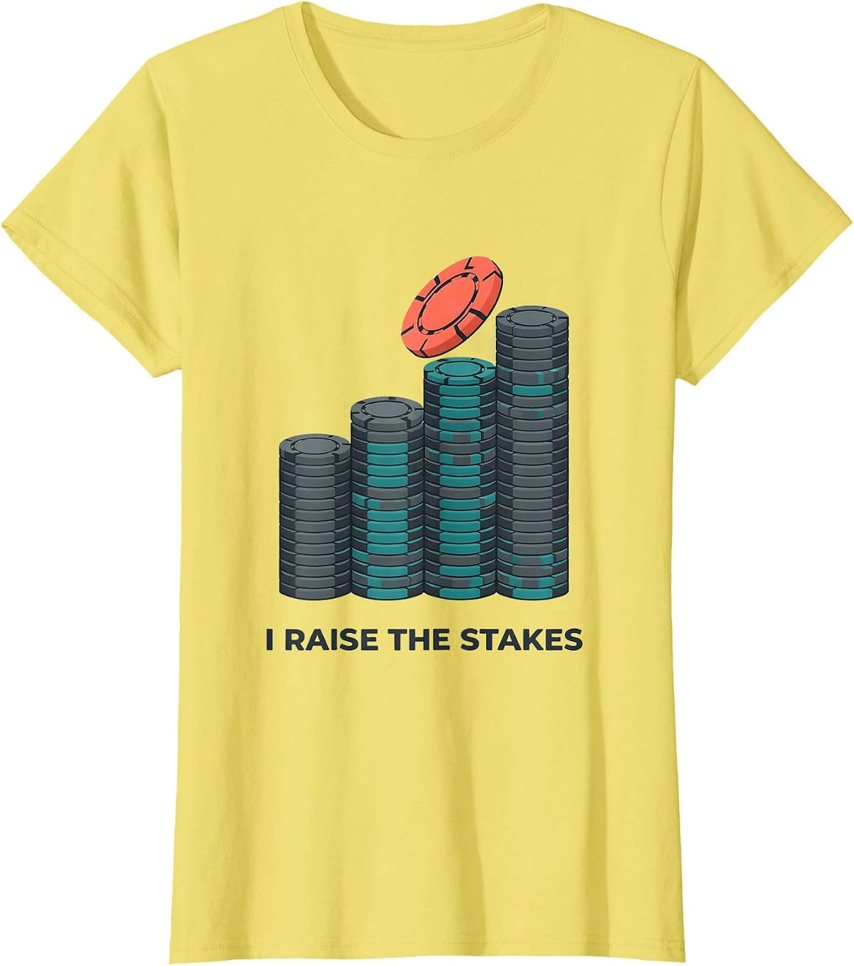 I Raise The Stakes Funny Poker Player Gambling Casino Humor T-Shirt - Lemon Yellow
