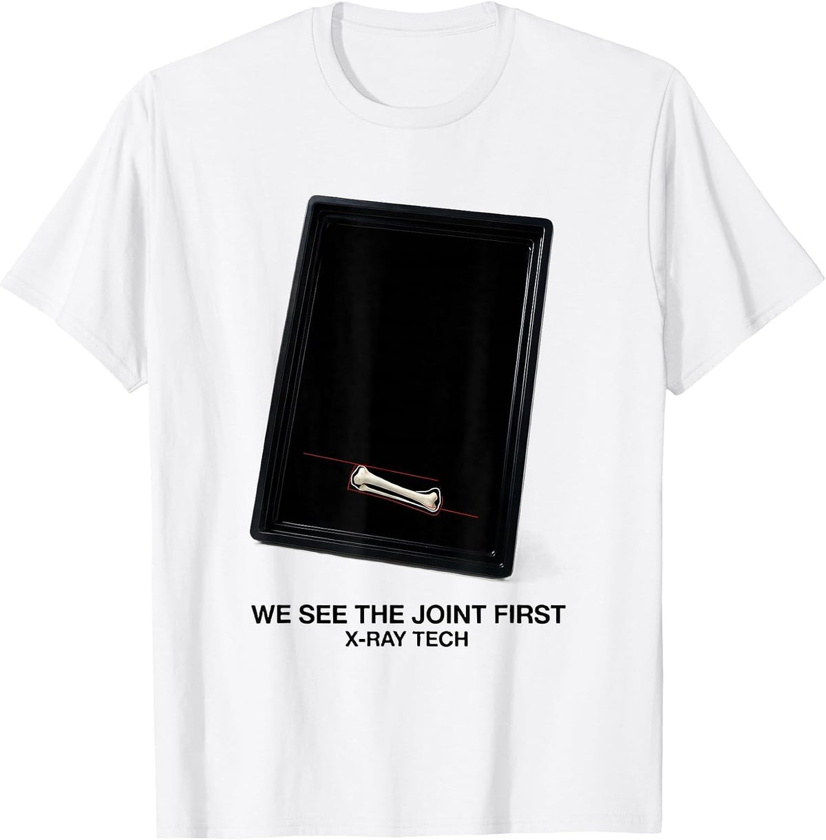 Men's We See The Joint First X-Ray Tech Radiology Technologist T-Shirt - White
