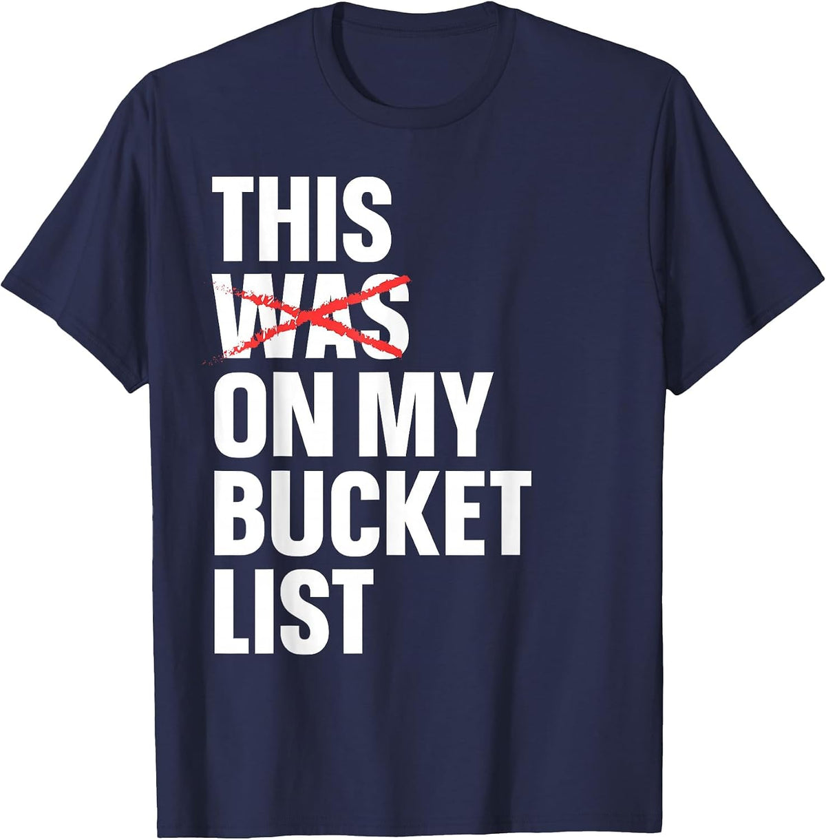 This was On My Bucket List Travelling Bucket List T-Shirt - Navy Blue