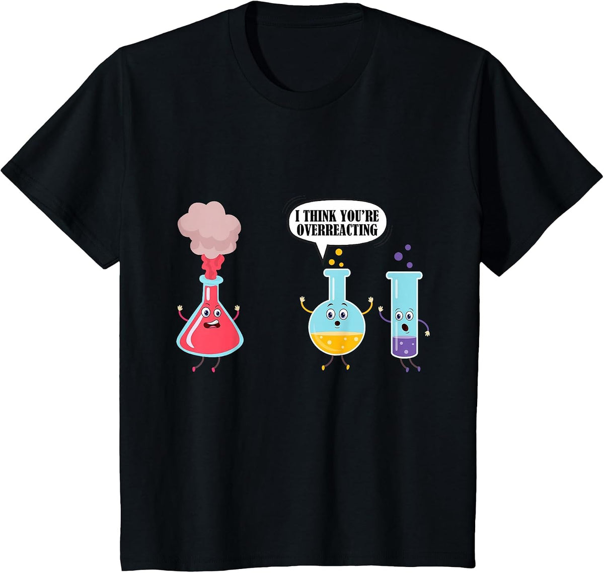 I Think You're Overreacting Funny Science Chemistry Shirt T-Shirt - Black