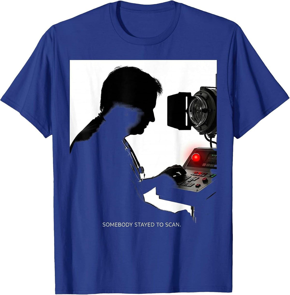 Somebody Stayed To Scan Radiology Tech X-Ray Technician T-Shirt - Royal Blue