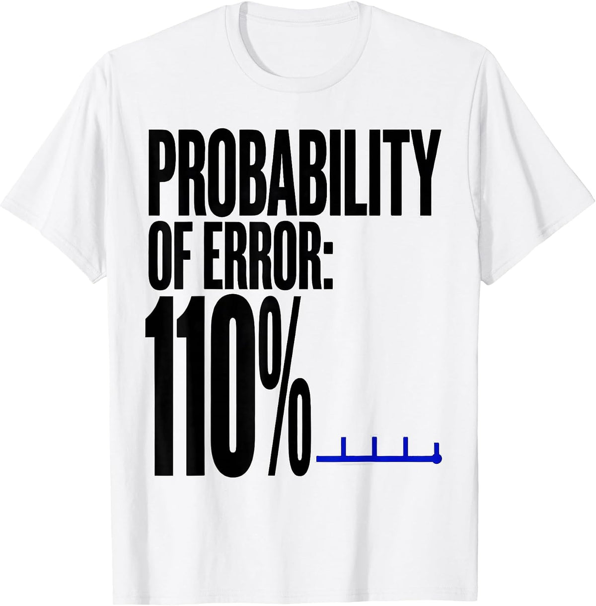 Men's Probability Of Error 110 Funny Math Teacher Student Gift T-Shirt - White