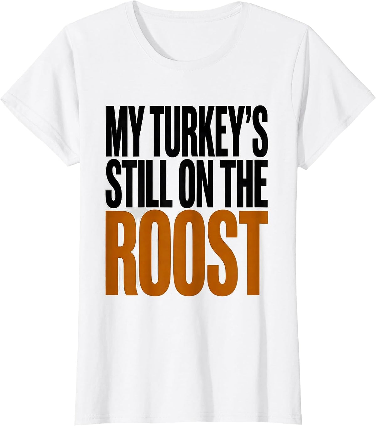 Women's My Turkey's Still on the Roost Funny Turkey Hunter Hunting T-Shirt - White