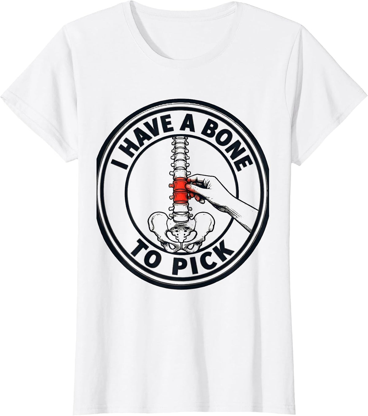 I Have A Bone To Pick Funny Physical Therapist PT Massage T-Shirt - White