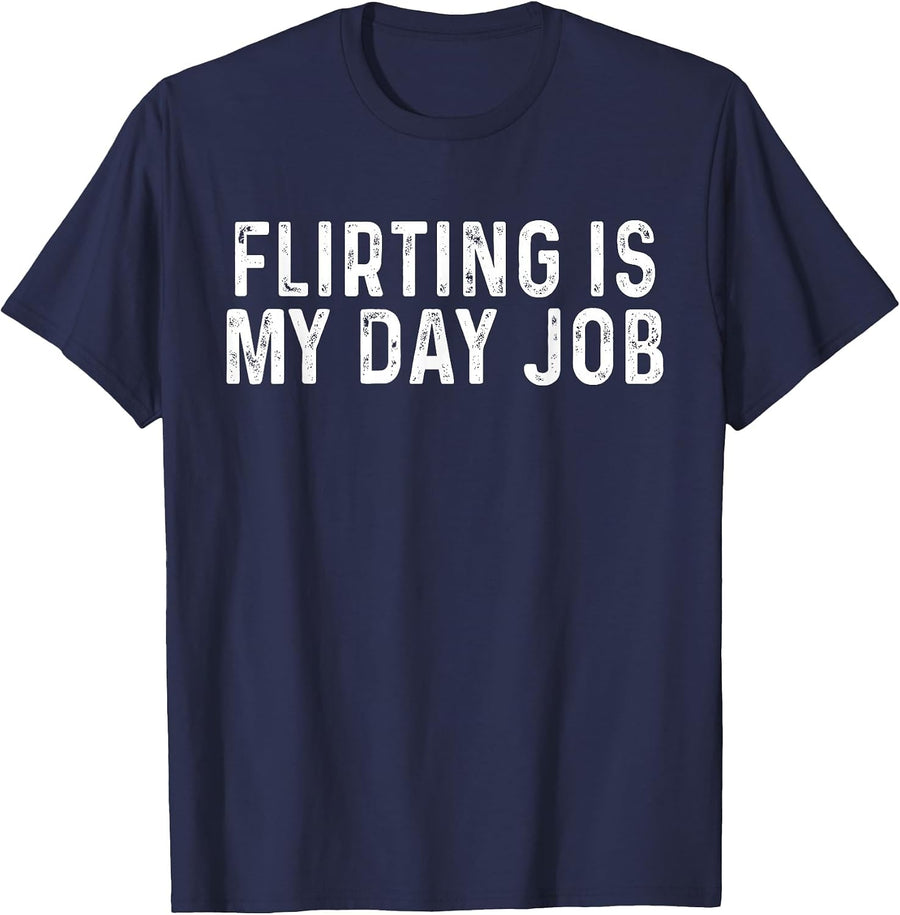 Flirting is My Day Job T-Shirt - Navy Blue