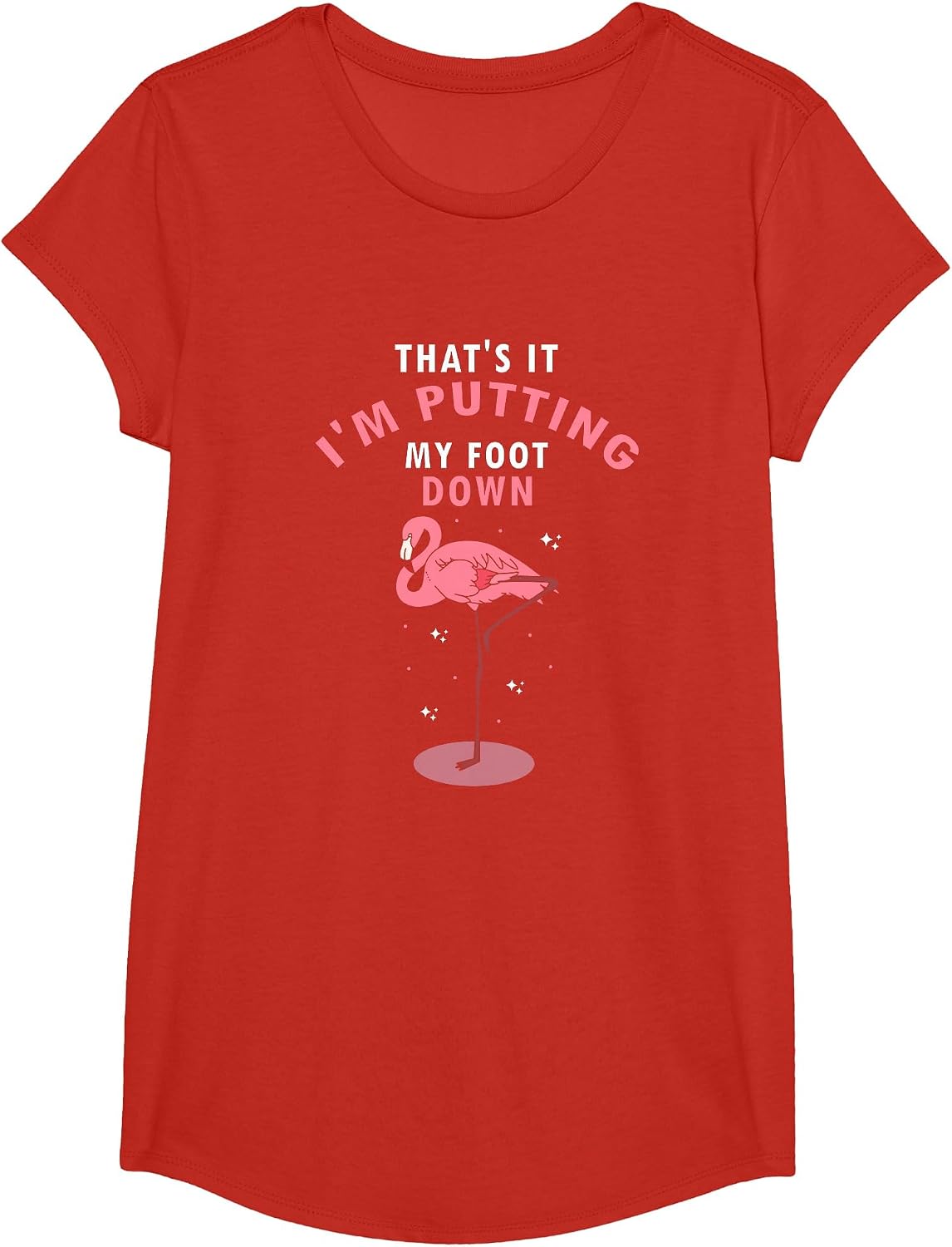 Flamingo Funny That's It I'm Putting My Foot Down T-Shirt - Girls Red