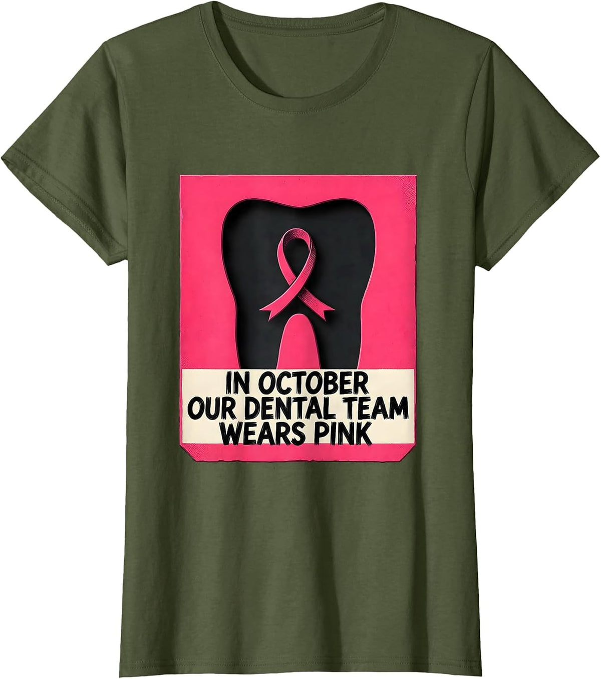 Women's In October, Our Dental Team Wears Pink Cute Dental Breast T-Shirt - Olive Green