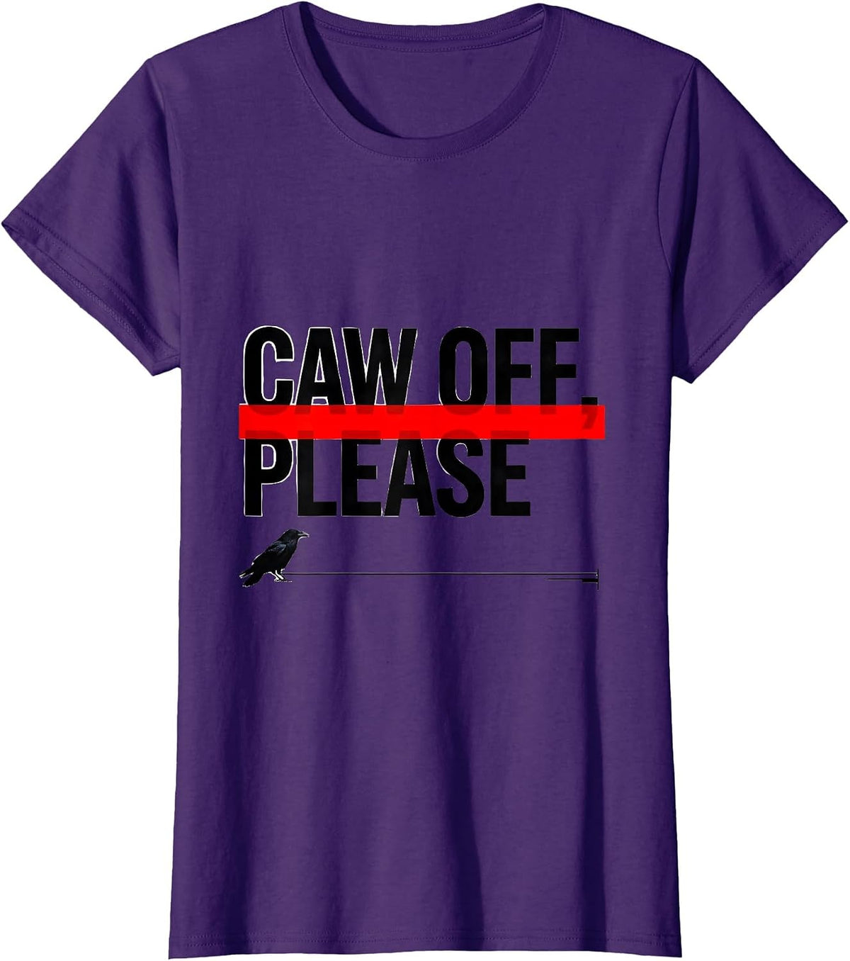 Women's CAW OFF PLEASE Funny Crow Meme Raven Bird Lover Humor T-Shirt - Purple