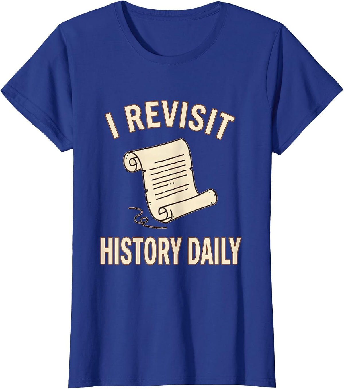 Women's I Revisit History Daily Vintage Funny History Teacher T-Shirt - Royal Blue
