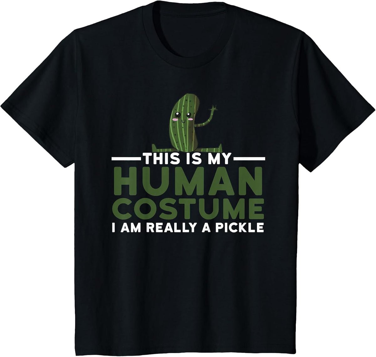 This is My Human Costume I'm Really A Pickle Halloween T-Shirt - Black