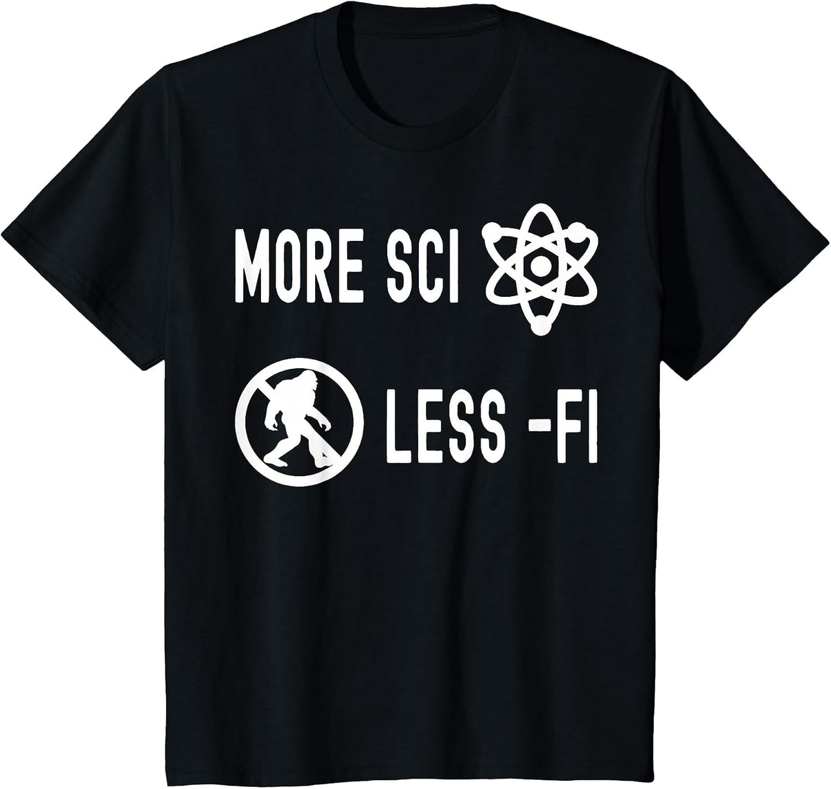 Funny Nerdy More Sci Less Fi Skeptic Biology Science Teacher T-Shirt - Black