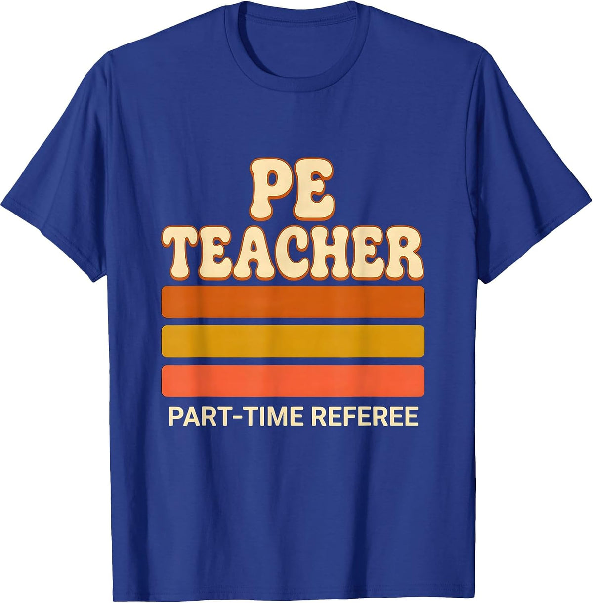 PE TEACHER PART-TIME REFEREE Funny Job Title Profession T-Shirt - Royal Blue