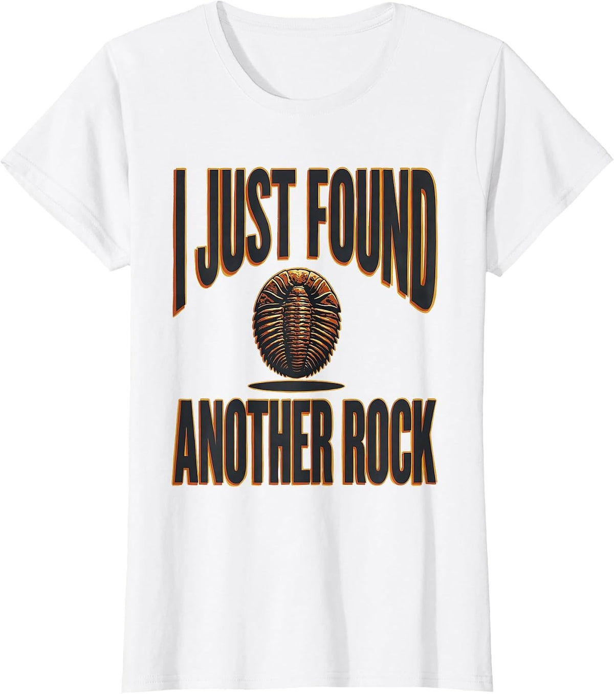 I Just Found Another Rock Funny Rock Collector Geology Humor T-Shirt - White