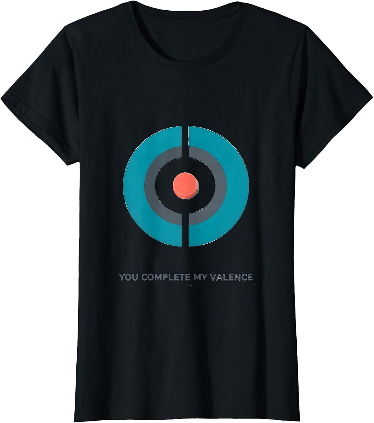 You Complete My Valence Funny Science Nerd Chemistry Teacher T-Shirt - Black
