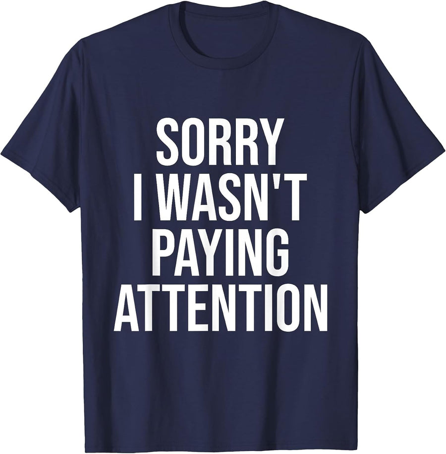 Sorry I Wasn't Paying Attention Funny ADHD Autism Awareness T-Shirt - Navy Blue