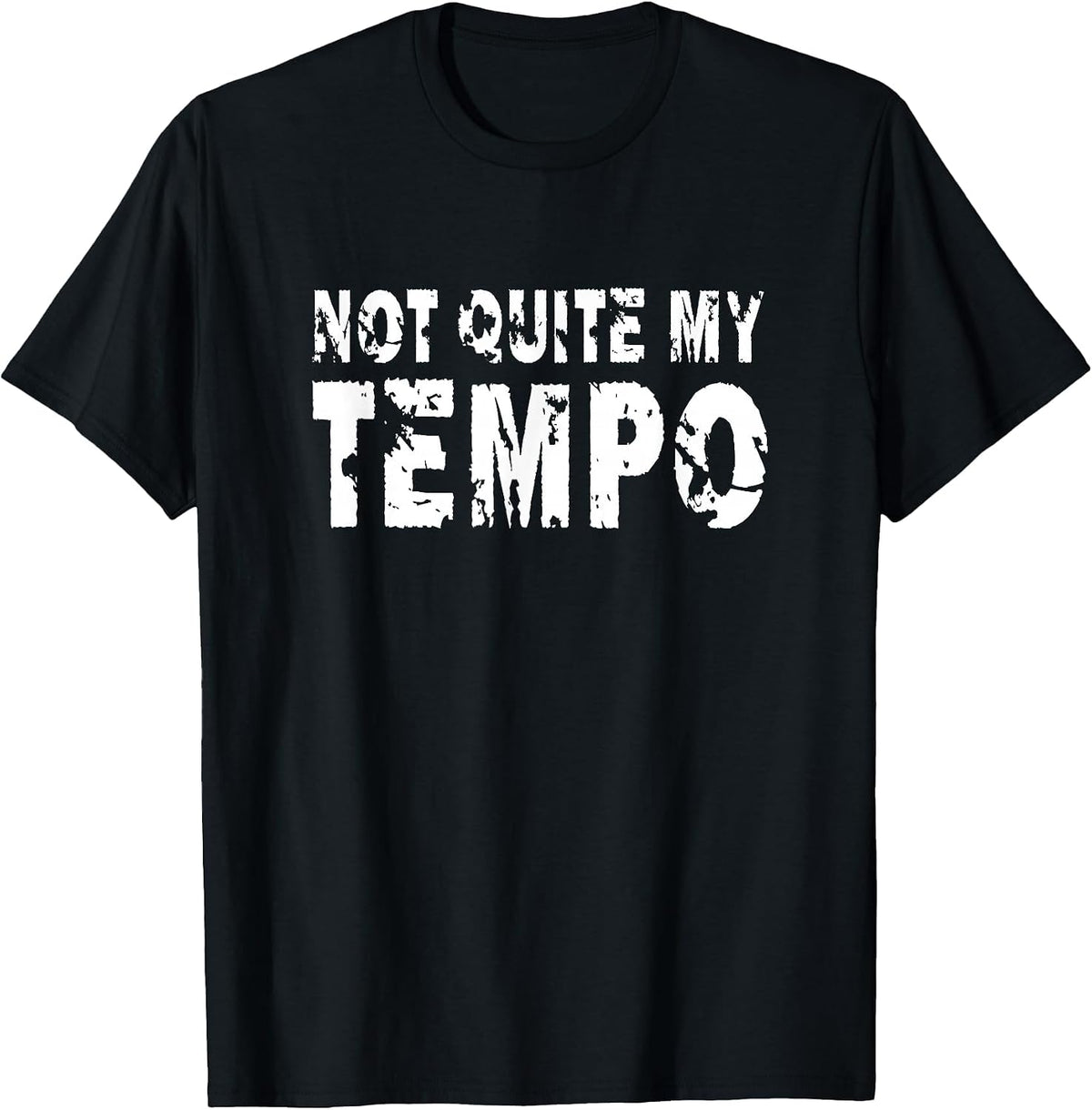 Not Quite My Tempo Funny Drummer Musician Music T-Shirt - Black