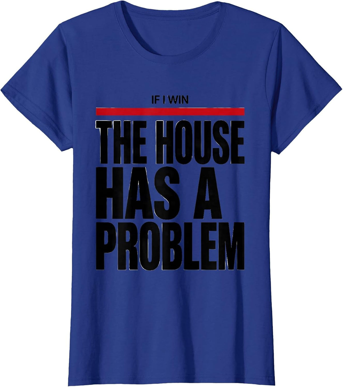 Women's If I Win, The House Has A Problem Funny Poker Player Casino T-Shirt - Royal Blue