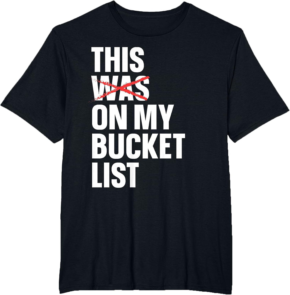 This was On My Bucket List Travelling Bucket List T-Shirt - Black