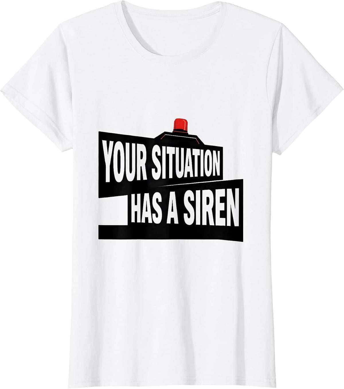 Your Situation Has A Siren Funny Paramedic EMT EMS Gift T-Shirt - White